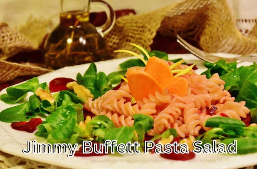 Jimmy Buffett Pasta Salad Recipe